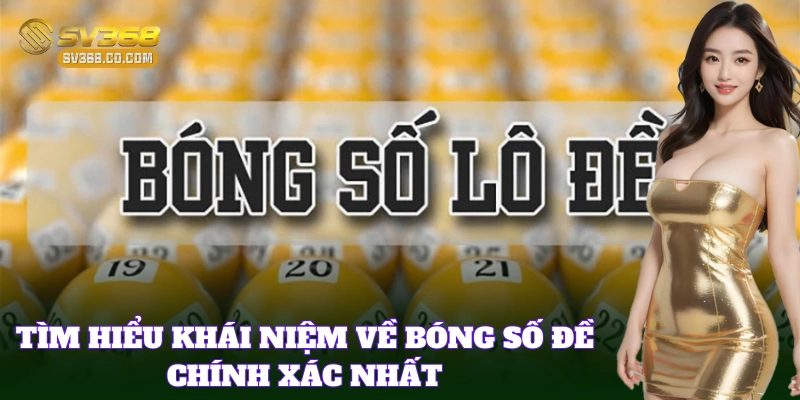 Tìm hiểu khái niệm về Bóng Số Đề chính xác nhất